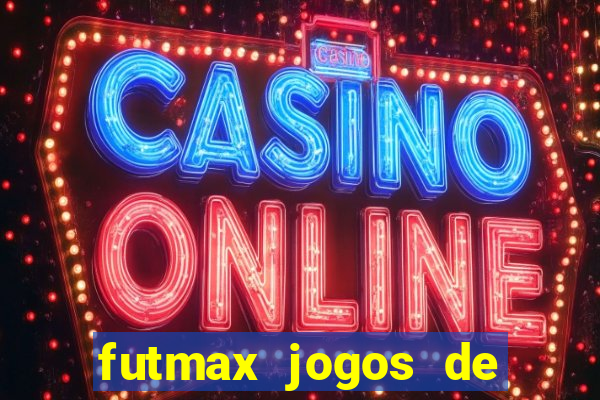 futmax jogos de hoje ao vivo